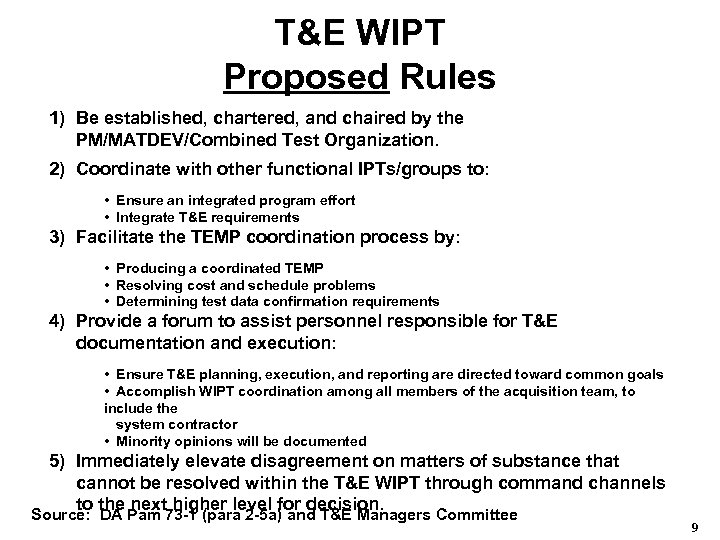 T&E WIPT Proposed Rules 1) Be established, chartered, and chaired by the PM/MATDEV/Combined Test