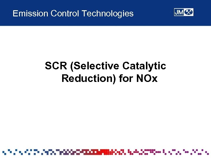 Emission Control Technologies SCR (Selective Catalytic Reduction) for NOx 
