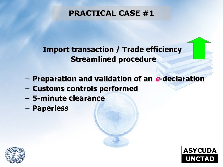PRACTICAL CASE #1 Import transaction / Trade efficiency Streamlined procedure – – Preparation and