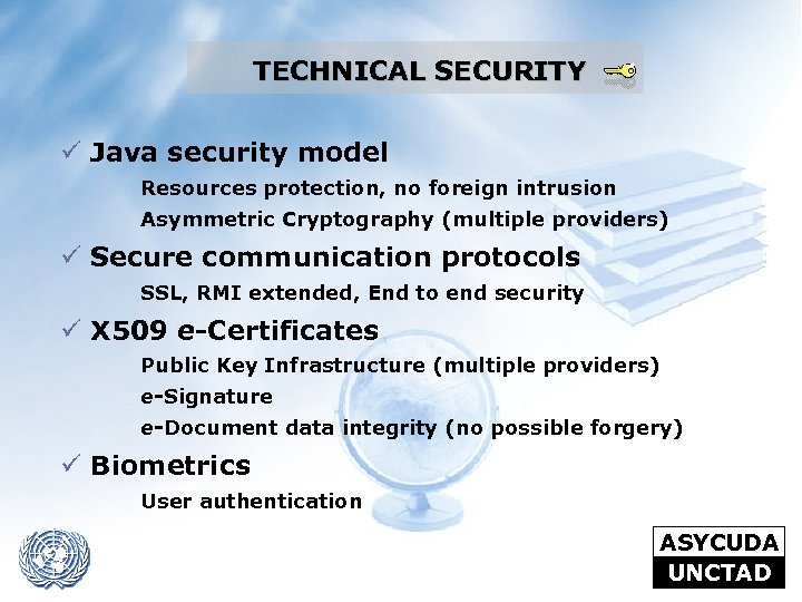 TECHNICAL SECURITY ü Java security model Resources protection, no foreign intrusion Asymmetric Cryptography (multiple