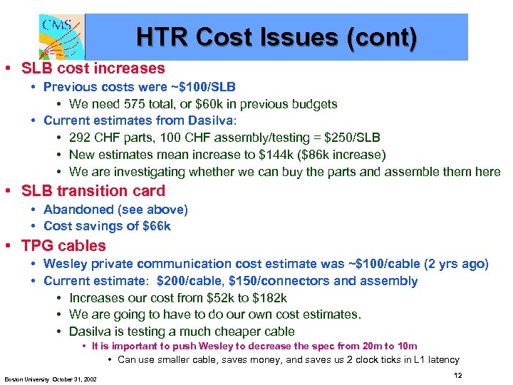 HTR Cost Issues (cont) • SLB cost increases • Previous costs were ~$100/SLB •