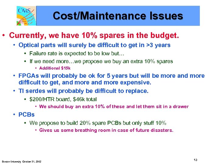 Cost/Maintenance Issues • Currently, we have 10% spares in the budget. • Optical parts