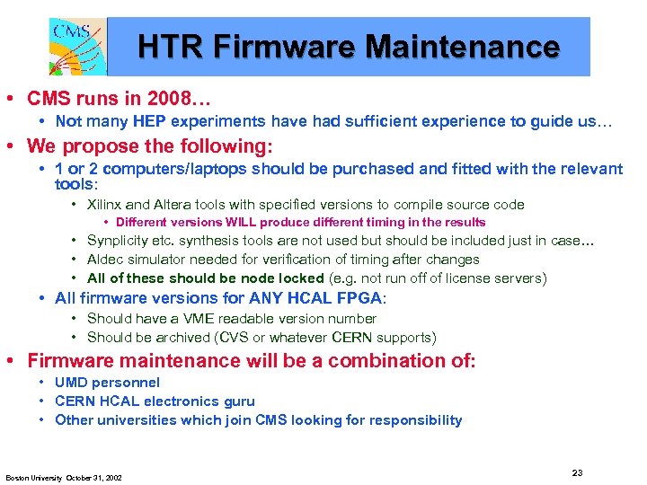 HTR Firmware Maintenance • CMS runs in 2008… • Not many HEP experiments have