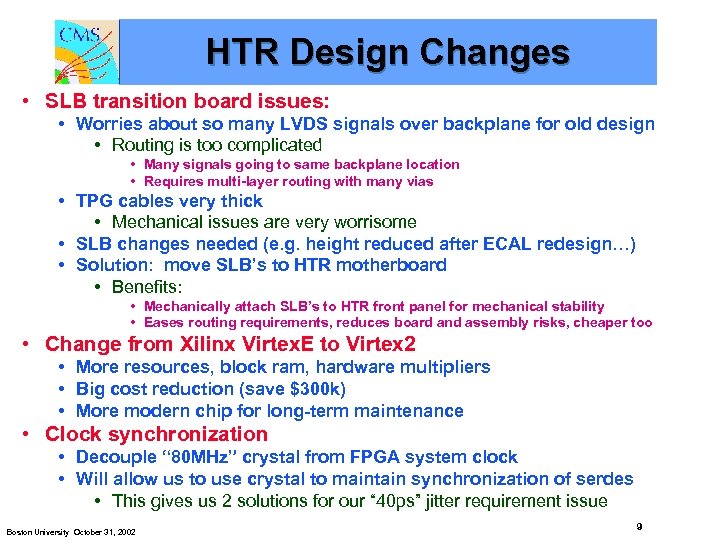 HTR Design Changes • SLB transition board issues: • Worries about so many LVDS