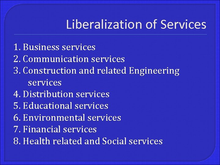 Liberalization of Services 1. Business services 2. Communication services 3. Construction and related Engineering