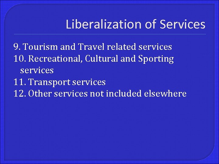 Liberalization of Services 9. Tourism and Travel related services 10. Recreational, Cultural and Sporting