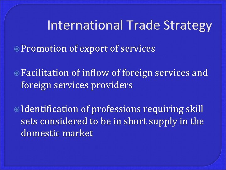 International Trade Strategy Promotion of export of services Facilitation of inflow of foreign services