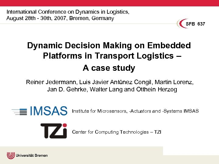 International Conference on Dynamics in Logistics, August 28 th - 30 th, 2007, Bremen,