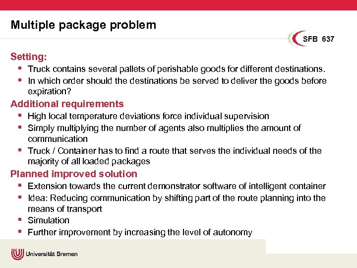Multiple package problem SFB 637 Setting: § Truck contains several pallets of perishable goods