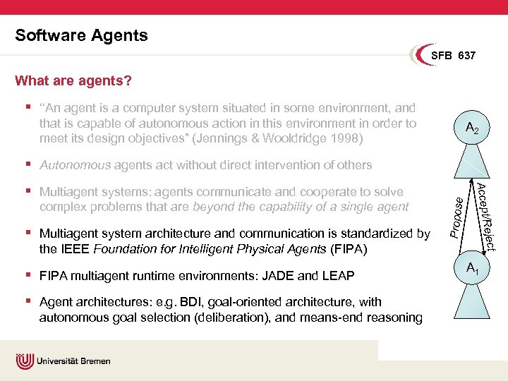 Software Agents SFB 637 What are agents? § ‘‘An agent is a computer system