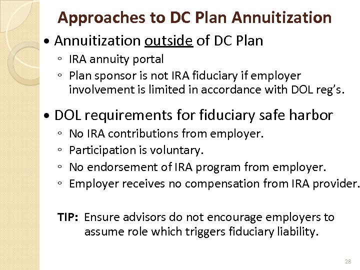 Approaches to DC Plan Annuitization outside of DC Plan ◦ IRA annuity portal ◦