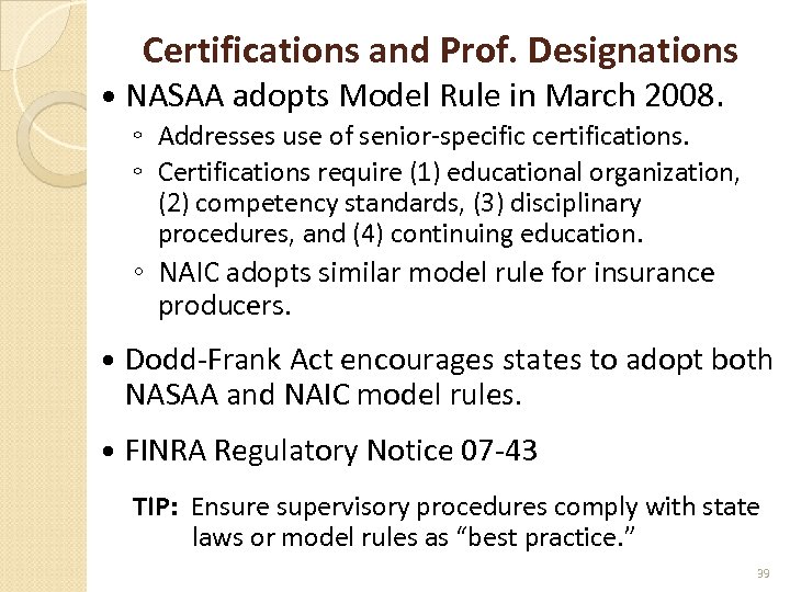 Certifications and Prof. Designations NASAA adopts Model Rule in March 2008. ◦ Addresses use