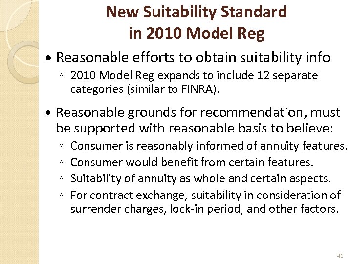 New Suitability Standard in 2010 Model Reg Reasonable efforts to obtain suitability info ◦