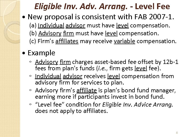 Eligible Inv. Adv. Arrang. - Level Fee New proposal is consistent with FAB 2007