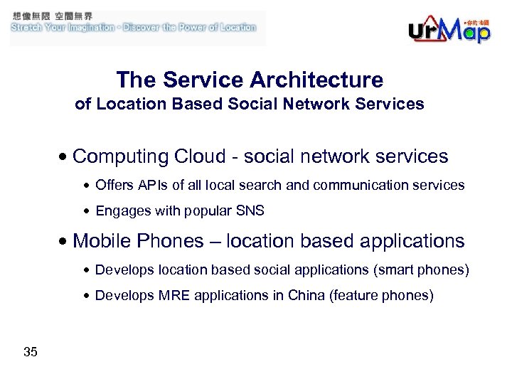 The Service Architecture of Location Based Social Network Services • Computing Cloud - social