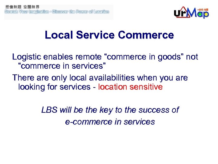 Local Service Commerce Logistic enables remote “commerce in goods” not “commerce in services” There