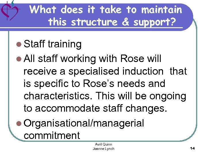 What does it take to maintain this structure & support? l Staff training l