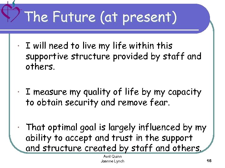 The Future (at present) • I will need to live my life within this