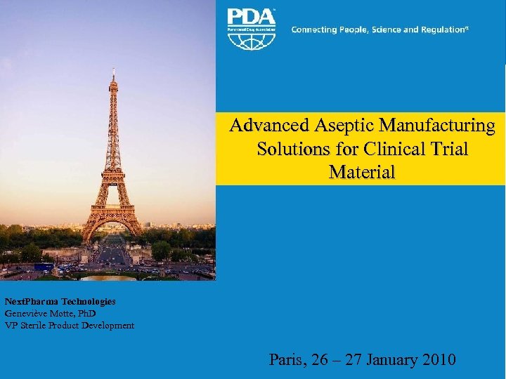 Advanced Aseptic Manufacturing Solutions for Clinical Trial Material Next. Pharma Technologies Geneviève Motte, Ph.