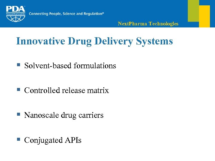 Next. Pharma Technologies Innovative Drug Delivery Systems § Solvent-based formulations § Controlled release matrix