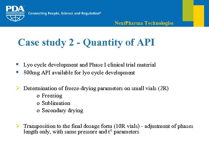 Next. Pharma Technologies Case study 2 - Quantity of API § Lyo cycle development