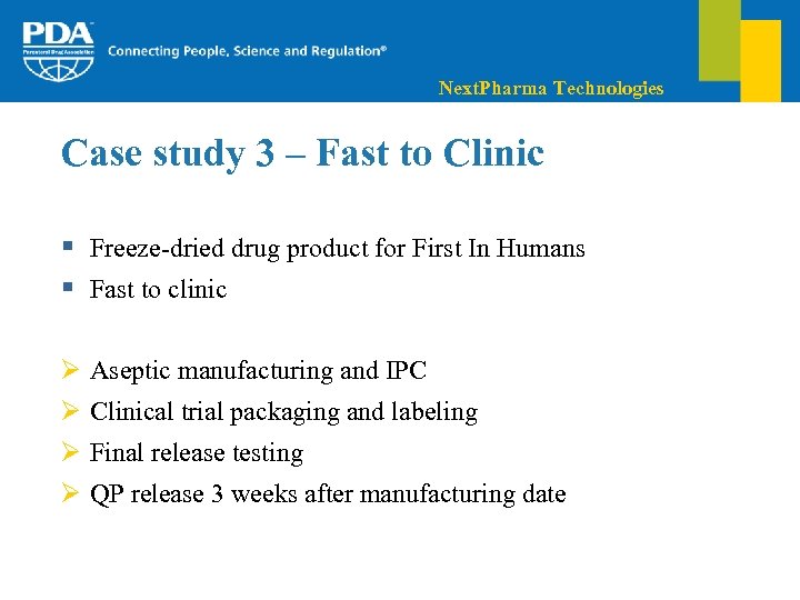 Next. Pharma Technologies Case study 3 – Fast to Clinic § Freeze-dried drug product