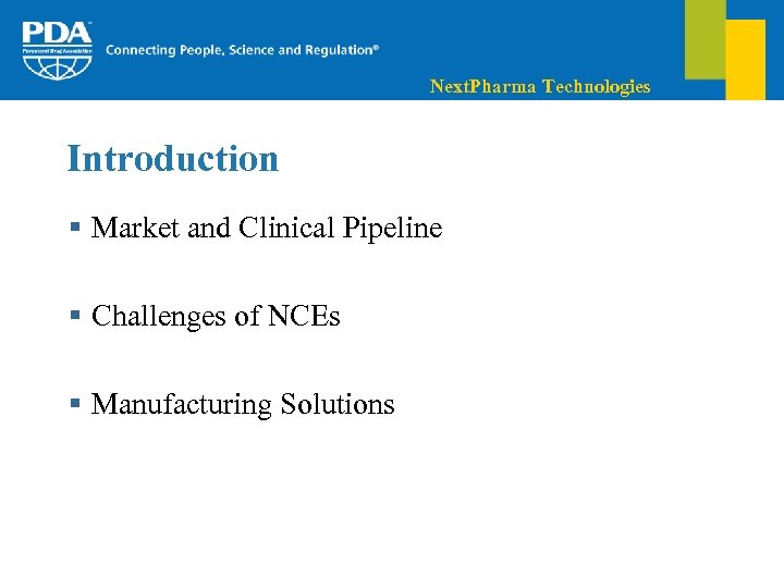 Next. Pharma Technologies Introduction § Market and Clinical Pipeline § Challenges of NCEs §