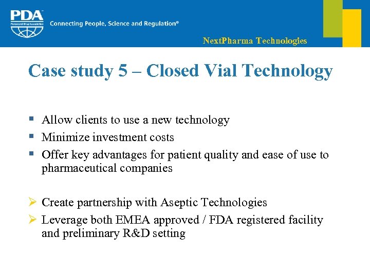 Next. Pharma Technologies Case study 5 – Closed Vial Technology § Allow clients to