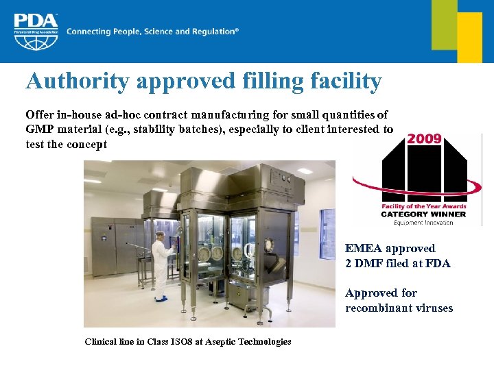 Authority approved filling facility Offer in-house ad-hoc contract manufacturing for small quantities of GMP