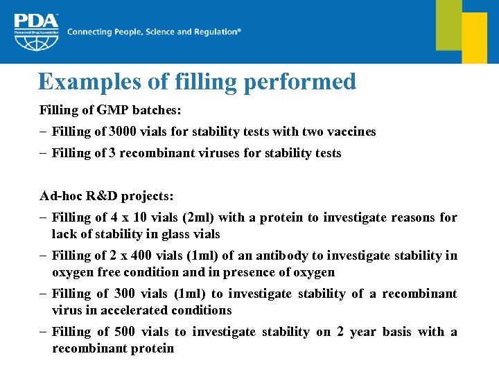 Examples of filling performed Filling of GMP batches: – Filling of 3000 vials for