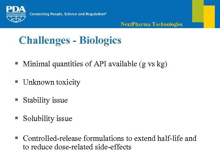 Next. Pharma Technologies Challenges - Biologics § Minimal quantities of API available (g vs