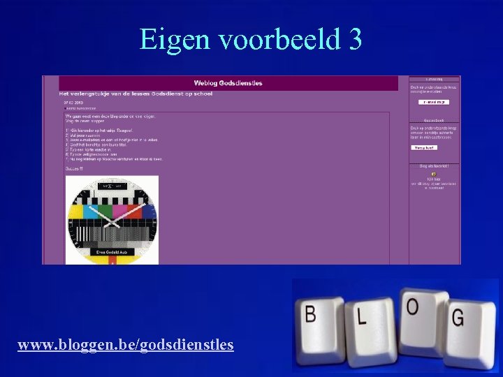 Eigen voorbeeld 3 www. bloggen. be/godsdienstles 