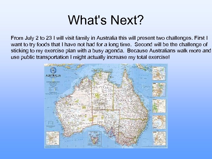 What's Next? From July 2 to 23 I will visit family in Australia this