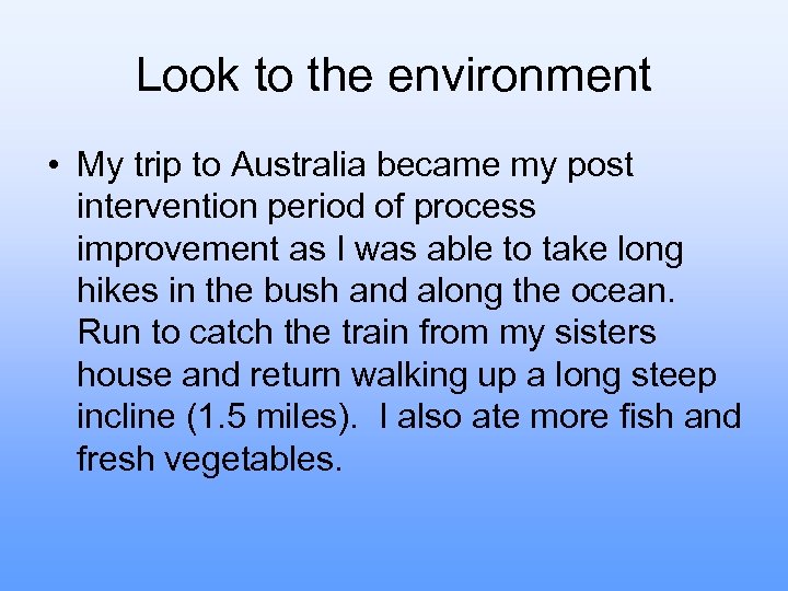 Look to the environment • My trip to Australia became my post intervention period