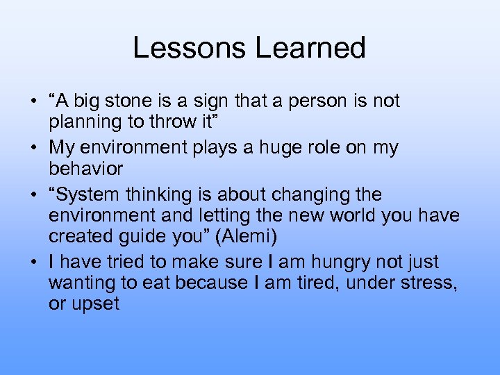 Lessons Learned • “A big stone is a sign that a person is not