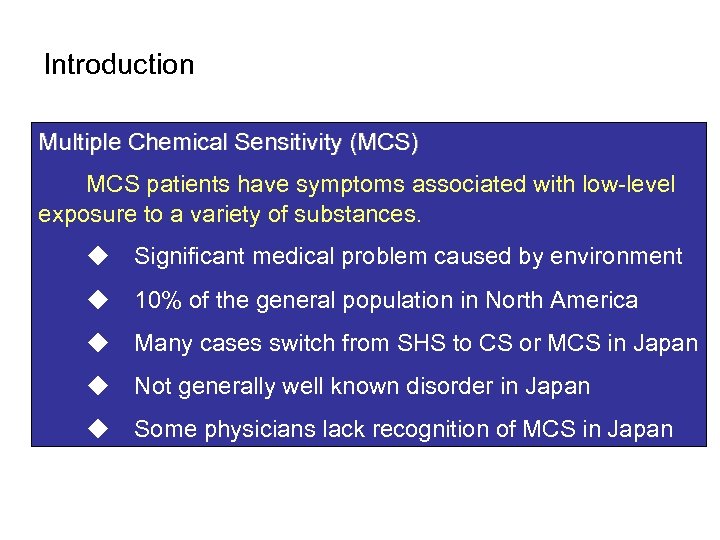 Introduction Multiple Chemical Sensitivity (MCS) 　　MCS patients have symptoms associated with low-level exposure to