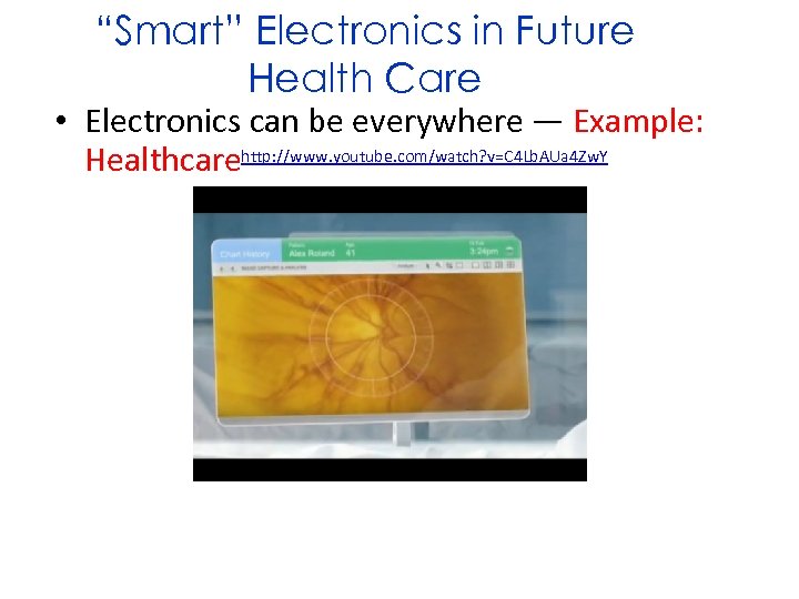 “Smart” Electronics in Future Health Care • Electronics can be everywhere — Example: Healthcarehttp: