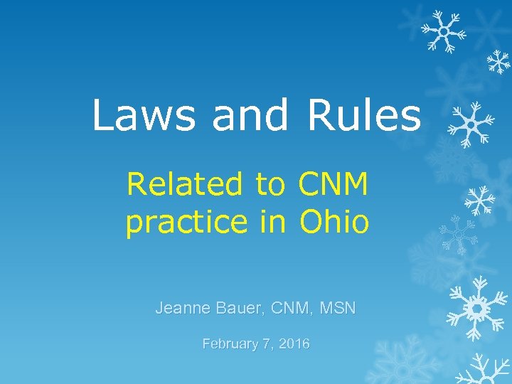 Laws and Rules Related to CNM practice in Ohio Jeanne Bauer, CNM, MSN February