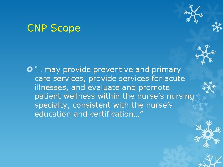 CNP Scope “…may provide preventive and primary care services, provide services for acute illnesses,
