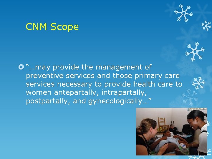 CNM Scope “…may provide the management of preventive services and those primary care services