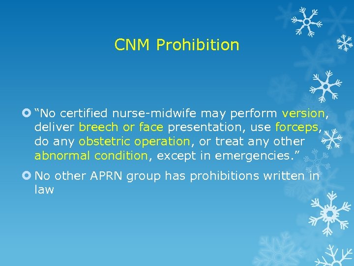 CNM Prohibition “No certified nurse-midwife may perform version, deliver breech or face presentation, use