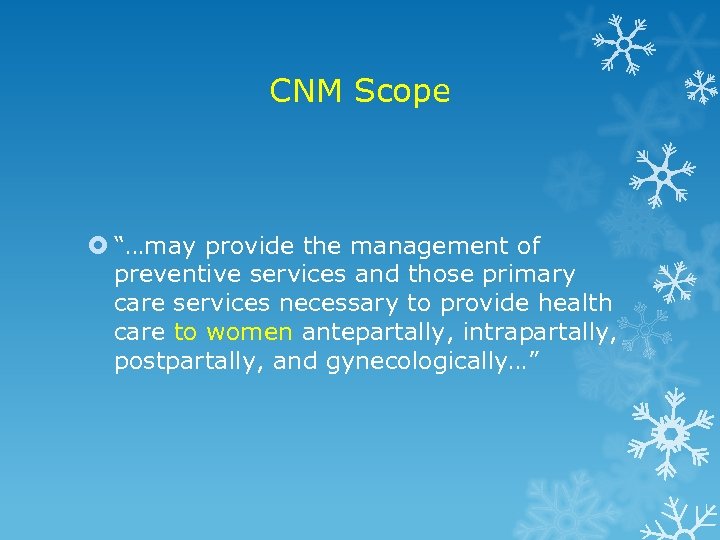 CNM Scope “…may provide the management of preventive services and those primary care services