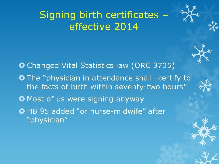 Signing birth certificates – effective 2014 Changed Vital Statistics law (ORC 3705) The “physician