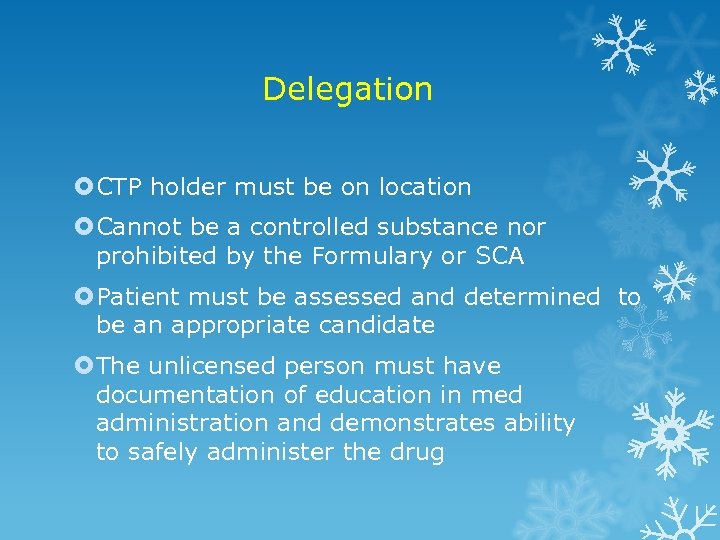 Delegation CTP holder must be on location Cannot be a controlled substance nor prohibited