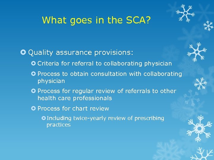 What goes in the SCA? Quality assurance provisions: Criteria for referral to collaborating physician