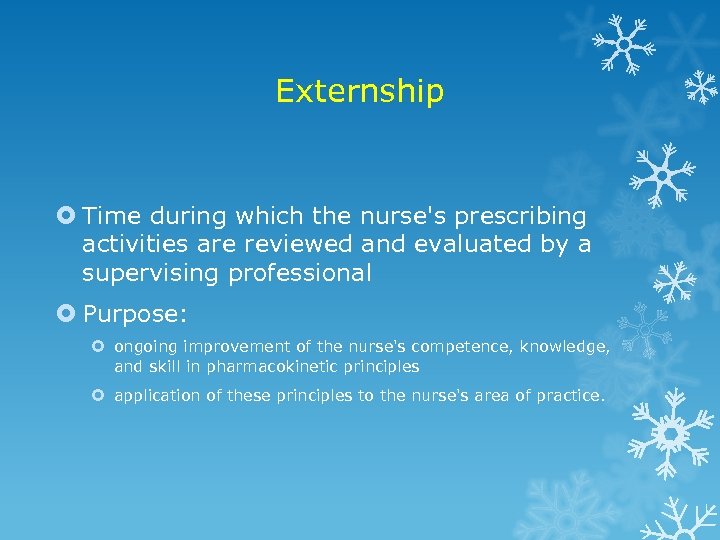 Externship Time during which the nurse's prescribing activities are reviewed and evaluated by a