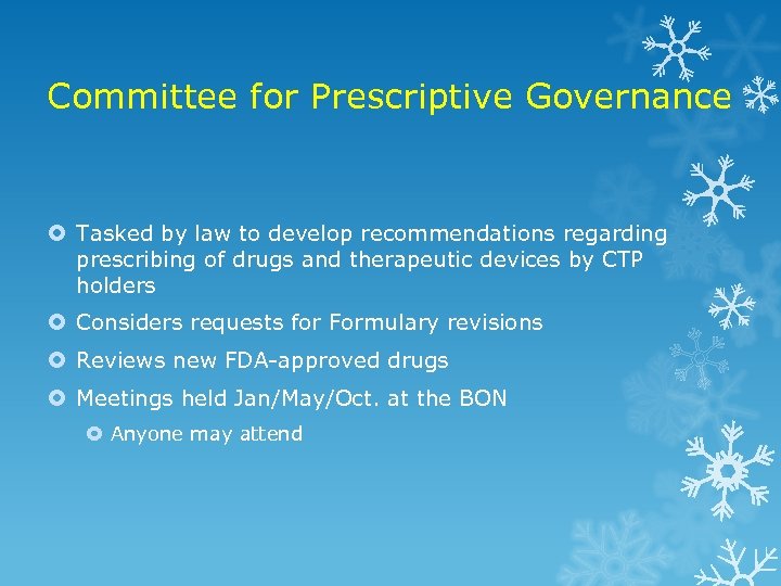 Committee for Prescriptive Governance Tasked by law to develop recommendations regarding prescribing of drugs