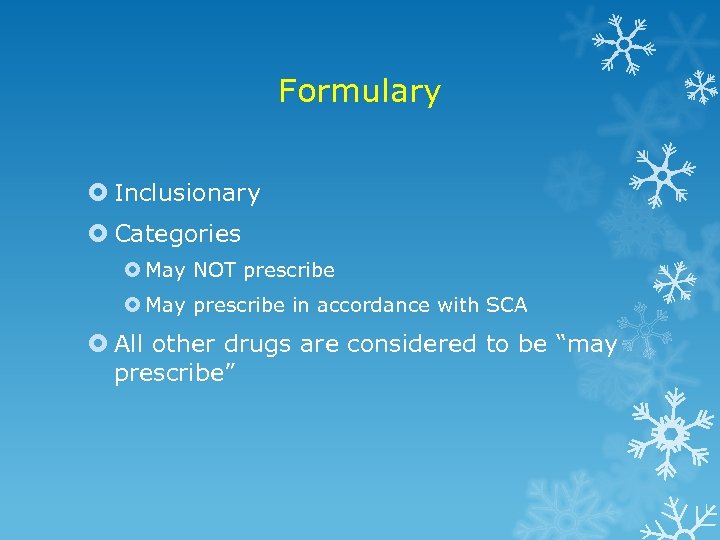 Formulary Inclusionary Categories May NOT prescribe May prescribe in accordance with SCA All other