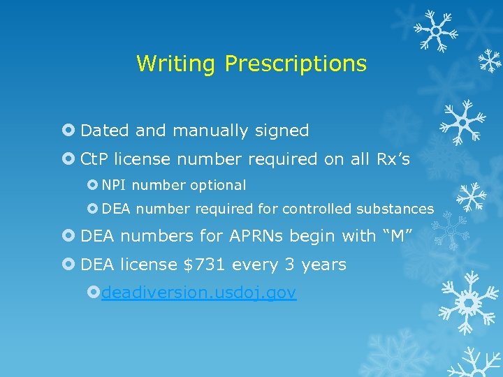 Writing Prescriptions Dated and manually signed Ct. P license number required on all Rx’s