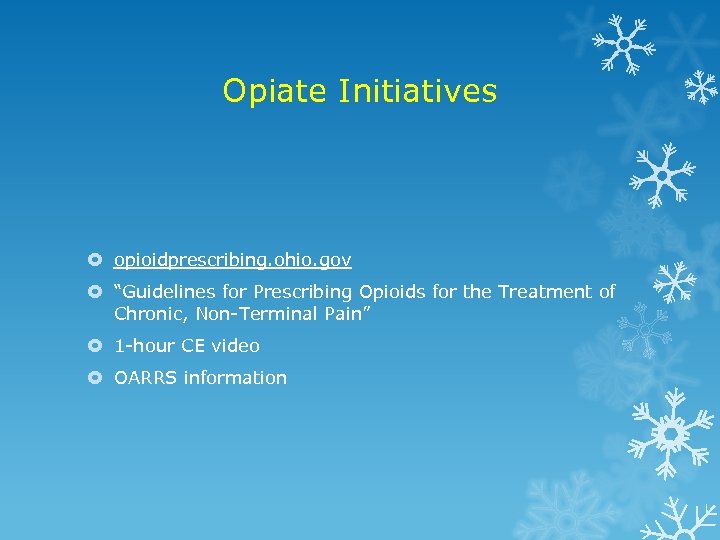 Opiate Initiatives opioidprescribing. ohio. gov “Guidelines for Prescribing Opioids for the Treatment of Chronic,